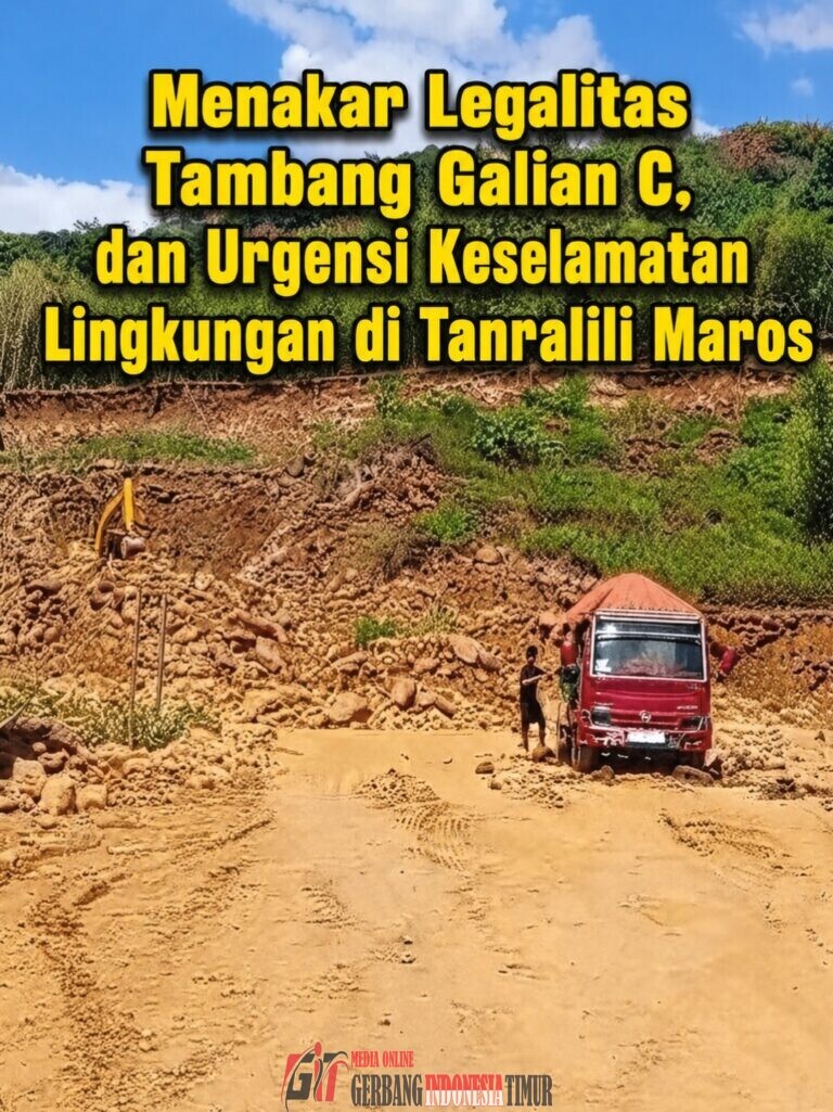 Menakar Legalitas Tambang Galian C, dan Urgensi Keselamatan Lingkungan di Tanralili Maros