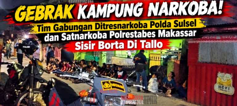 GEBRAK KAMPUNG NARKOBA! Tim Gabungan Ditresnarkoba Polda Sulsel dan Satnarkoba Polrestabes Makassar Sisir Borta Di Tallo